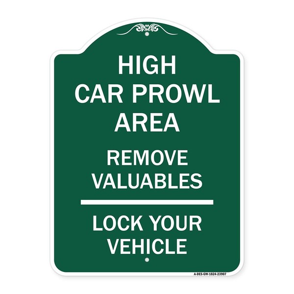 Signmission High Car Prowl Area Remove Valuables Lock Your Vehicle, Green & White Alum, 18" H, GW-1824-23907 A-DES-GW-1824-23907 - main
